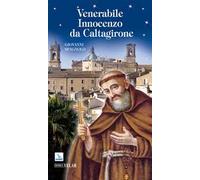 Venerabile Innocenzo da Caltagirone. Messaggero di pace, a piedi scalzi per l'Europa (1589-1655)