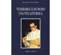 Venerabile Luigi Bosio. Una vita liturgica