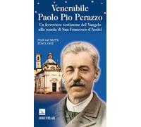 Venerabile Paolo Pio Perazzo. Un ferroviere testimone del Vangelo alla scuola di san Francesco d'Assisi