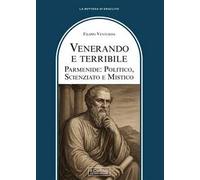 Venerando e terribile. Parmenide: politico, scienziato