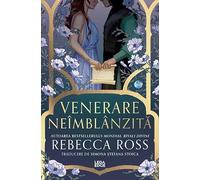 Venerare neimblanzita - Rebecca Ross