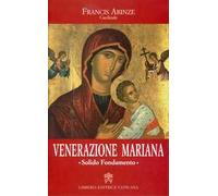 Venerazione mariana. Solido Fondamento
