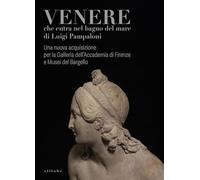 Venere che entra nel bagno del mare di Luigi Pampaloni. Una nuova acquisizione per la Galleria dell'Accademia di Firenze e Musei del Bargello. Catalogo della mostra (Firenze, 4 novembre 2025-1 feb...