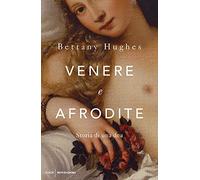 Venere e Afrodite. Storia di una dea