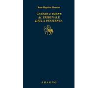 Venere e imene al tribunale della penitenza. Manuale dei confessori