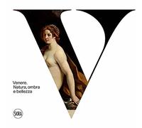 Venere. Natura, ombra e bellezza. Ediz. illustrata