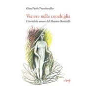 Venere nella conchiglia. L'invisibile amore del maestro Botticelli