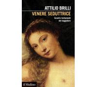 Venere seduttrice. Incanti e turbamenti del viaggiatore [Paperback] Brilli, Atti