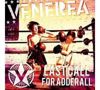 VENEREA - LAST CALL FOR ADDERALL