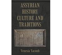 Venesia Yacoub Assyrian History Culture and Traditions (Copertina rigida)