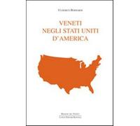 Veneti negli Stati Uniti d'America - Bernardi Ulderico