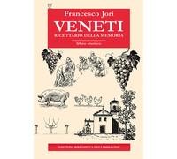 Veneti. Ricettario della memoria - Jori Francesco