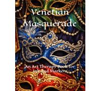 Venetian Masquerade: An Art Therapy Book for Ink and Markers