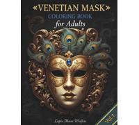 Venetian Masquerade Mask Coloring Book for Adults: Elegant Venetian Masks, Ornate Baroque Patterns & Luxurious Line Art for Adult Coloring, Mindfulness and Relaxation
