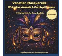 Venetian Masquerade: Whimsical Animals & Carnival Dreams - A Coloring Book for Teens & Adults