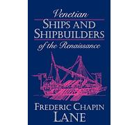 Venetian Ships and Shipbuilders of the Renaissance