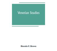 Venetian studies - F. Brown Horatio