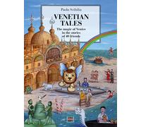 Venetian Tales. The magic of Venice in the stories of 40 friends