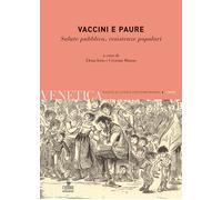 Venetica. Annuario di storia delle Venezie in età contemporanea (2018). Vol. 1: Vaccini e paure. Salute pubblica, resistenze popolari.