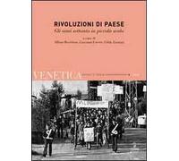 Venetica. Annuario di storia delle Venezie in età contemporanea (2010). Vol. 1: Rivoluzioni di paese. Gli anni settanta in piccola scala