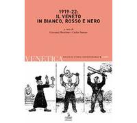 Venetica. Annuario di storia delle Venezie in età contemporanea (2021). Vol. 2: 1919-22: il Veneto in bianco, rosso e nero.