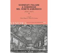 Venetica. Annuario di storia delle Venezie in età contemporanea (2021). Vol. 12: Scienziati italiani a congresso nel Veneto asburgico (1842, 1847).