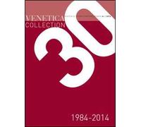 Venetica collection 1984-2014. Trent'anni di storia regionale