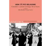 Venetica. Rivista di storia contemporanea (2024). Vol. 2: Non c'è più religione. Cattoliche e cattolici nel lungo '68 in Veneto
