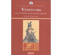 Veneto 1866. Da Lissa all'Unità. Resistenza, plebiscito, emigrazione