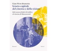 Veneto capitale del cinema e della visione. Dal cannocchiale di Galileo al cinema di Mazzacurati