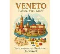 Veneto: Colora, Vivi, Gioca: Libro da colorare e da vivere: racconti, illustrazioni e gioco da tavolo fai-da-te ispirato al Veneto