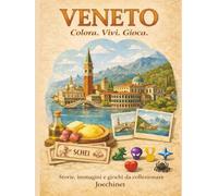 Veneto: Colora, Vivi, Gioca:: Libro da colorare e da vivere: racconti, illustrazioni e gioco da tavolo fai-da-te ispirato al Veneto.