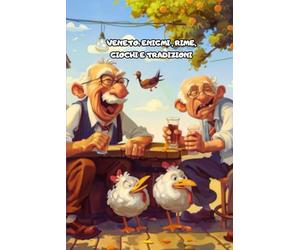 Veneto : enigmi, rime, giochi e tardizioni .: Svela i Misteri e Assapora le Tradizioni del Cuore Veneto