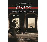Veneto. Esoterico e misterioso