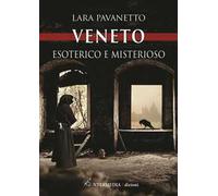 Veneto. Esoterico e misterioso