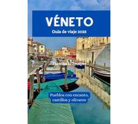 Véneto Guía de viaje 2025: Pueblos con encanto, castillos y olivares