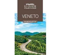 Veneto in bicicletta. Le guide ai sapori e ai piaceri