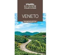 Veneto in bicicletta. Le guide ai sapori e ai piaceri