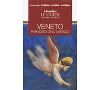 Veneto. Paradiso dell'Unesco. Le guide ai sapori e piaceri