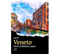 Veneto. Storie, tradizioni, sapori - [Rudis Edizioni]