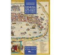 Venezia 1700 anni di storia 421-2021. Vol. 4: 1798-2021.