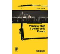 Venezia 1902, i delitti della Fenice