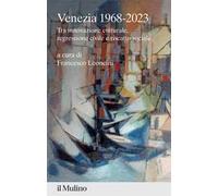 Venezia 1968-2023. Tra innovazione culturale, regressione civile e riscatto sociale