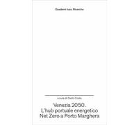 Venezia 2050. L'hub portuale energetico Net Zero a Porto Marghera