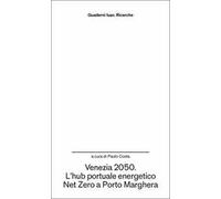 Venezia 2050. L'hub portuale energetico Net Zero a Porto Marghera