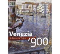 Venezia '900. Da Boccioni a Vedova. Ediz. illustrata