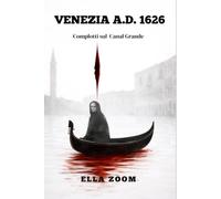 VENEZIA A.D. 1626 COMPLOTTI sul Canal Grande