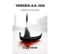 VENEZIA A.D. 1626 COMPLOTTI sul Canal Grande