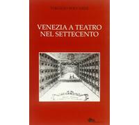 Venezia a teatro nel Settecento