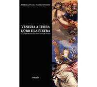 Venezia a terra, l'oro e la pietra. Le pavimentazioni nel centro storico di Venezia